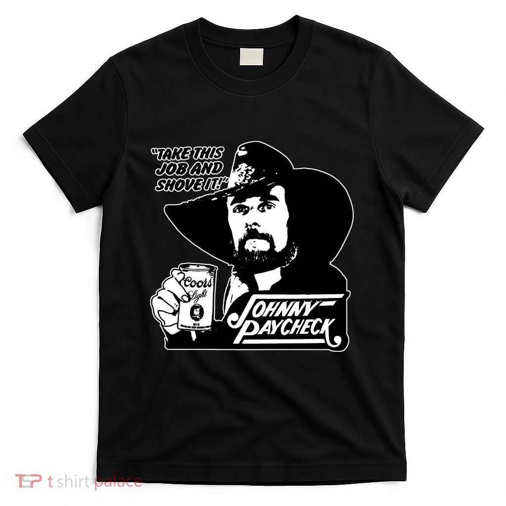 Johnny Paycheck Take This Job And Shove It T-Shirt