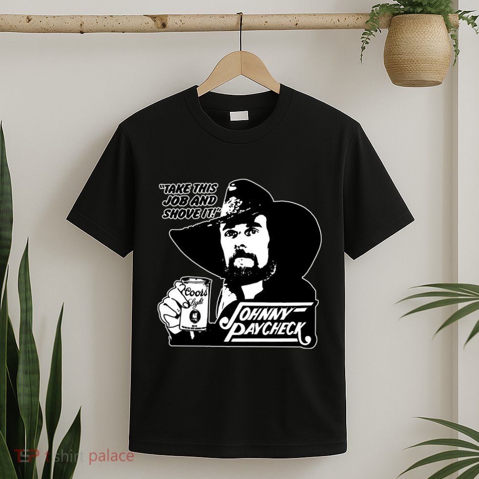 Johnny Paycheck Take This Job And Shove It T-Shirt