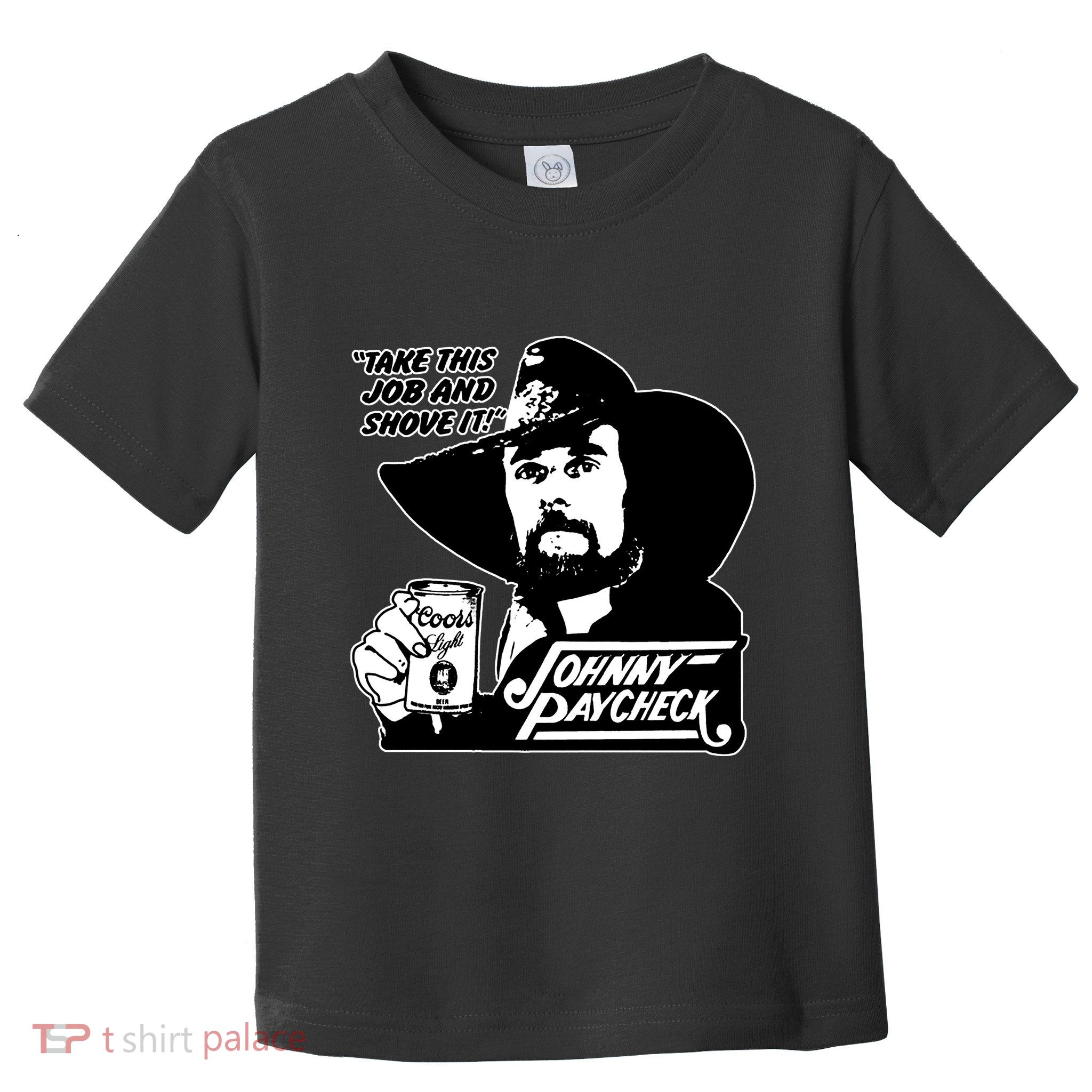 Johnny Paycheck Take This Job And Shove It Toddler T-Shirt