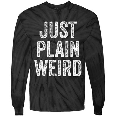 Just Plain Weird Tie-Dye Long Sleeve Shirt