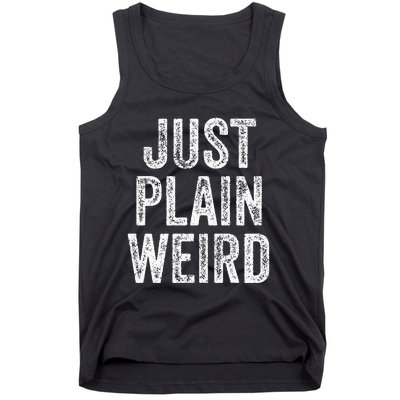 Just Plain Weird Tank Top