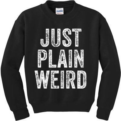 Just Plain Weird Kids Sweatshirt