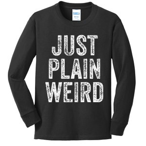 Just Plain Weird Kids Long Sleeve Shirt