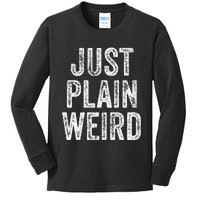 Just Plain Weird Kids Long Sleeve Shirt