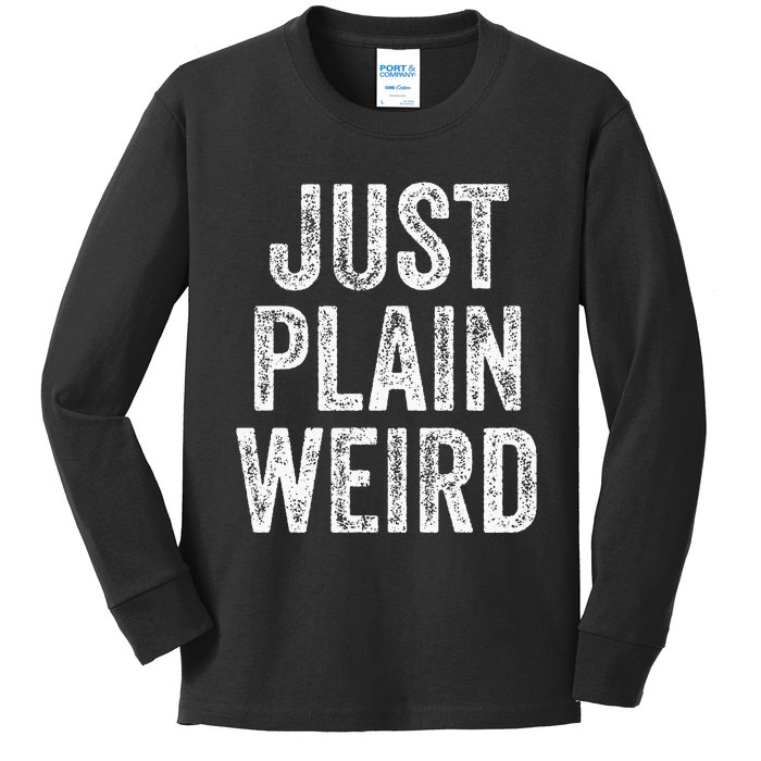 Just Plain Weird Kids Long Sleeve Shirt