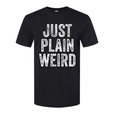 Just Plain Weird Softstyle CVC T-Shirt