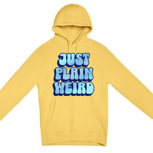 Just Plain Weird Kamala Harris 2024 Premium Pullover Hoodie