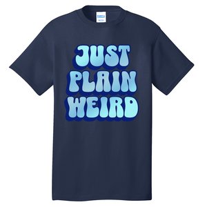 Just Plain Weird Kamala Harris 2024 Tall T-Shirt