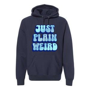 Just Plain Weird Kamala Harris 2024 Premium Hoodie