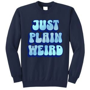 Just Plain Weird Kamala Harris 2024 Tall Sweatshirt