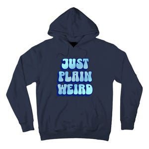 Just Plain Weird Kamala Harris 2024 Tall Hoodie