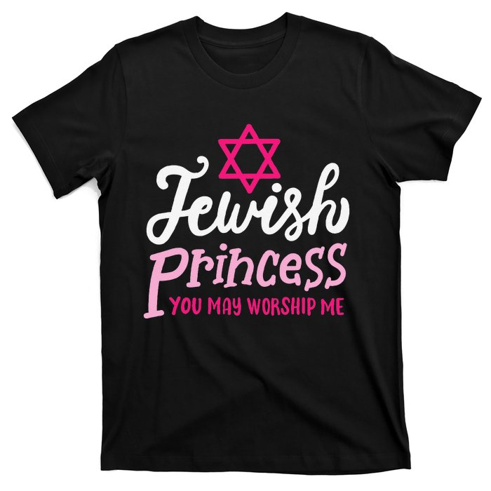 Jewish Princess You May Worship Me Funny Jew Hanukkah T-Shirt