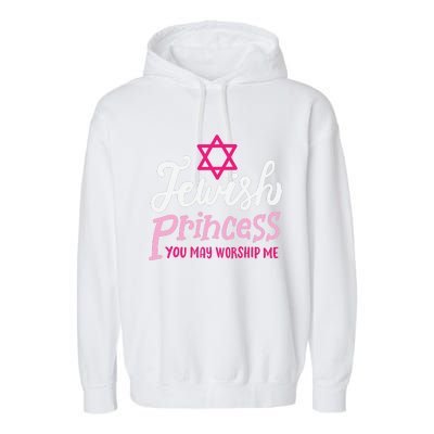 Jewish Princess You May Worship Me Funny Jew Hanukkah Garment-Dyed Fleece Hoodie