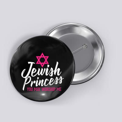 Jewish Princess You May Worship Me Funny Jewish  Button