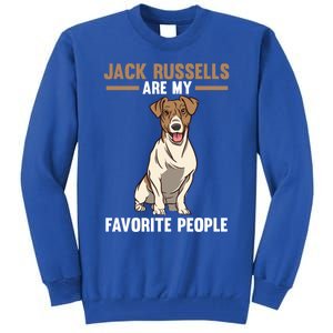 Jack Russells Are My Favorite Peoples Gift Tall Sweatshirt