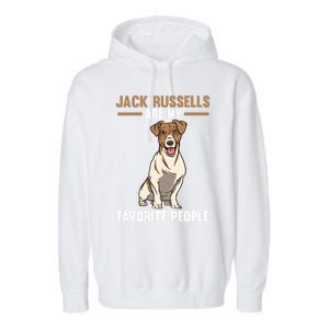 Jack Russells Are My Favorite Peoples Gift Garment-Dyed Fleece Hoodie