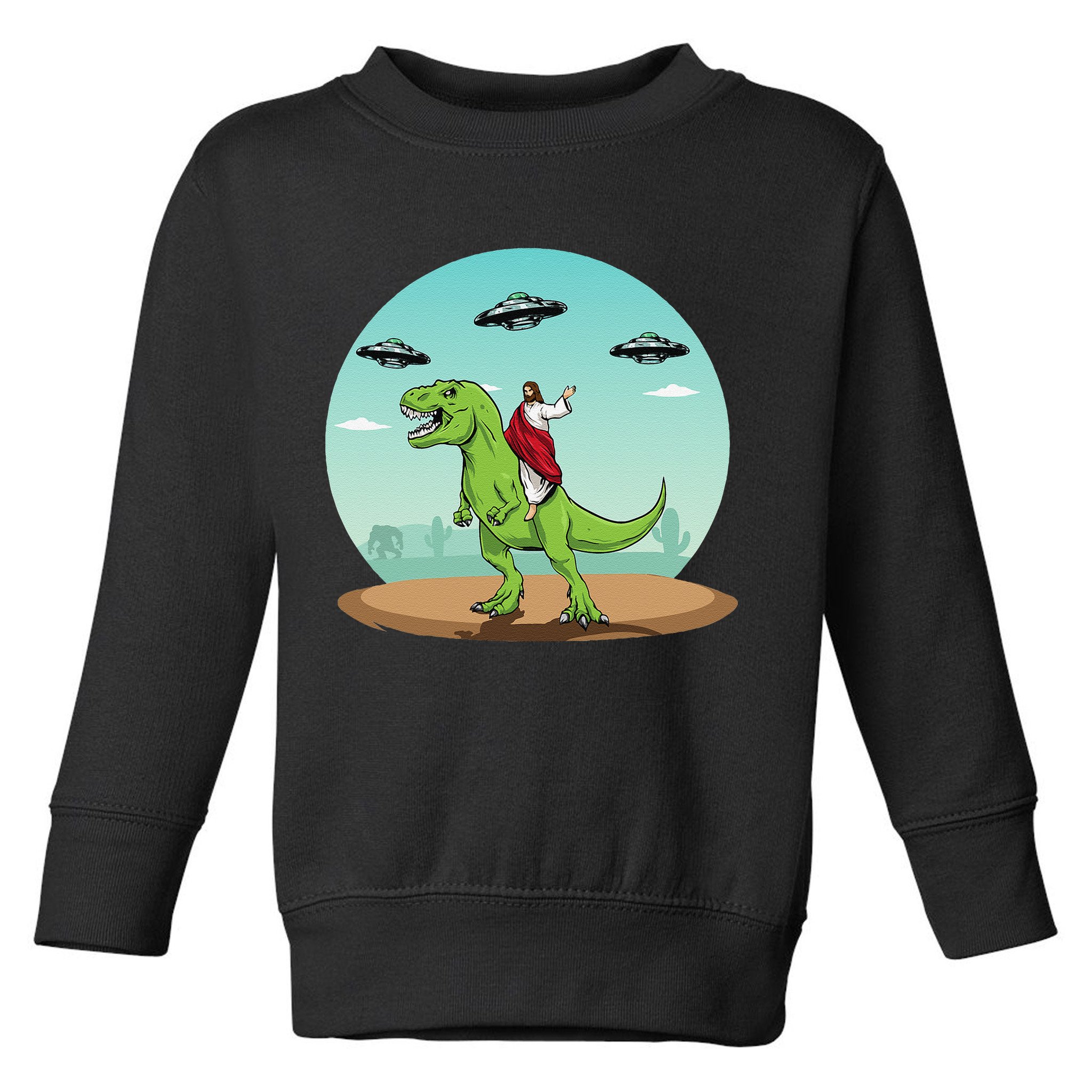 Jesus Riding A Dinosaur Funny Bigfoot UFO Alien Abduction Toddler Sweatshirt