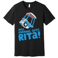 Janet & Rita Driving School Nice Parking Spot Rita Funny Premium T-Shirt