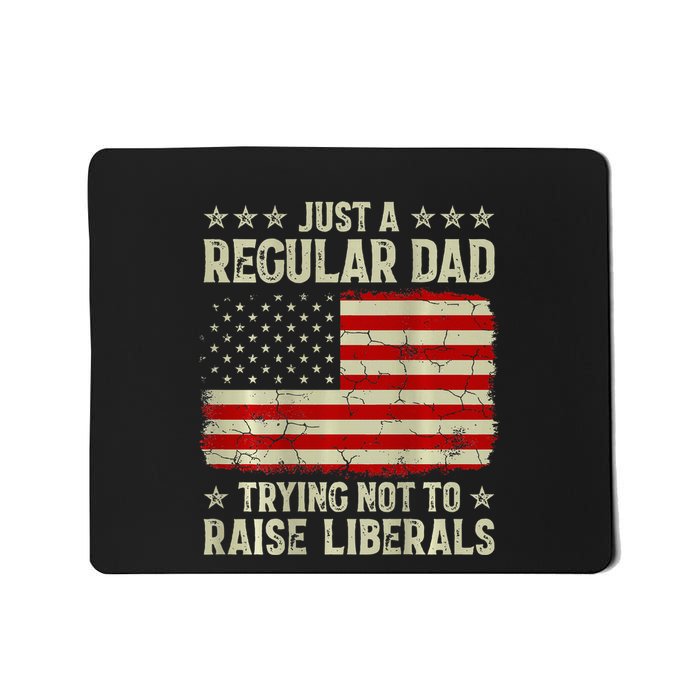 Just Regular Dad Trying Not To Raise Liberals Print Mousepad