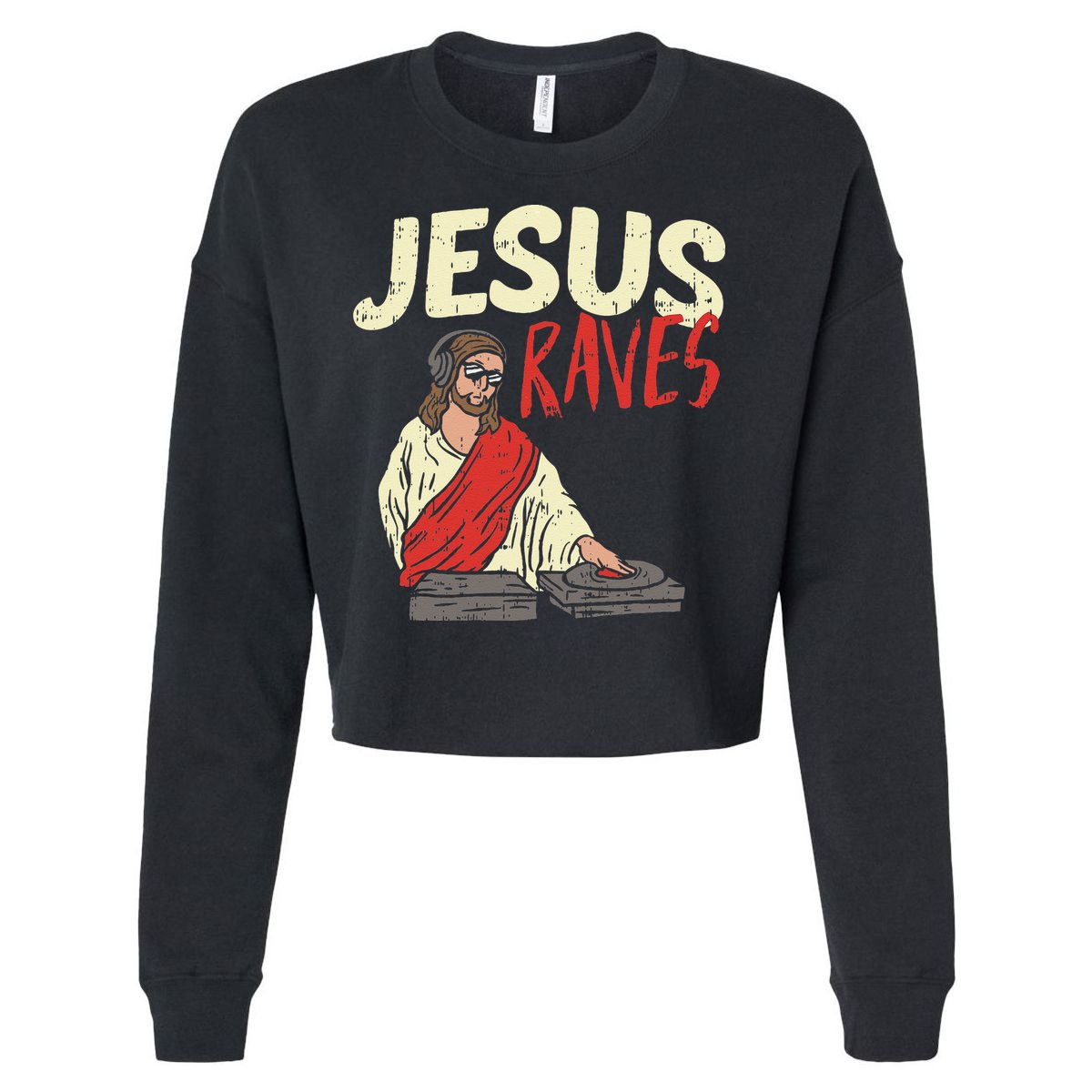 Jesus Raves Funny Electronic Music EDM Festival DJ Gift Cropped Pullover Crew