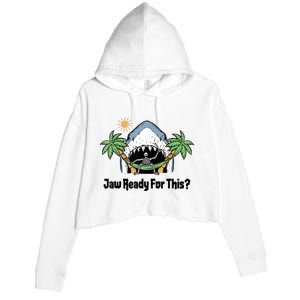 Jaw Ready For This Beach Vacation Funny Crop Fleece Hoodie