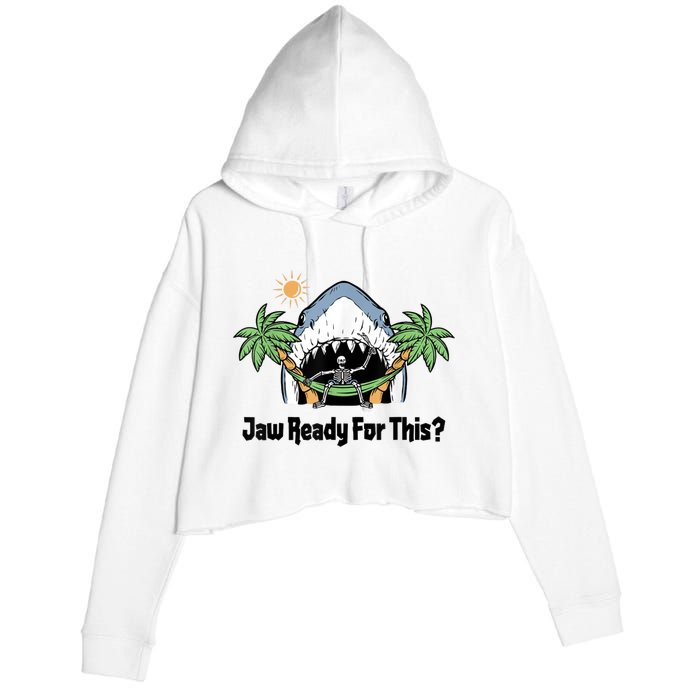 Jaw Ready For This Beach Vacation Funny Crop Fleece Hoodie