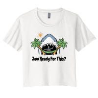 Jaw Ready For This Beach Vacation Funny Women's Crop Top Tee