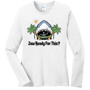 Jaw Ready For This Beach Vacation Funny Ladies Long Sleeve Shirt