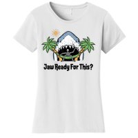 Jaw Ready For This Beach Vacation Funny Women's T-Shirt