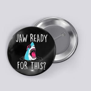 Jaw Ready For This Funny Shark Lover Ocean Wildlife Button