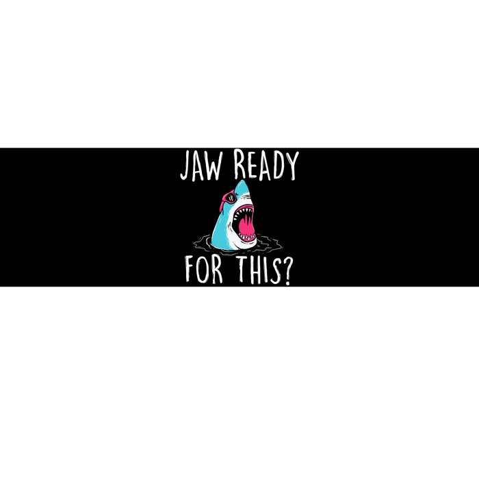 Jaw Ready For This Funny Shark Lover Ocean Wildlife Bumper Sticker