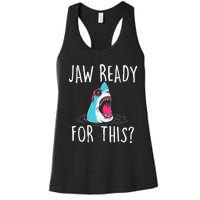 Jaw Ready For This Funny Shark Lover Ocean Wildlife Women's Racerback Tank