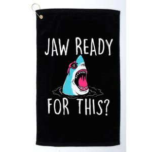 Jaw Ready For This Funny Shark Lover Ocean Wildlife Platinum Collection Golf Towel