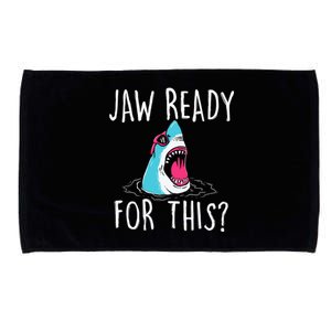 Jaw Ready For This Funny Shark Lover Ocean Wildlife Microfiber Hand Towel