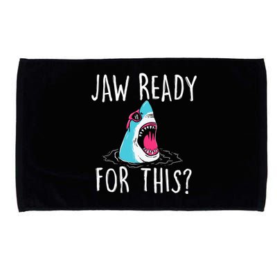 Jaw Ready For This Funny Shark Lover Ocean Wildlife Microfiber Hand Towel