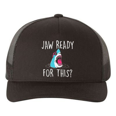 Jaw Ready For This Funny Shark Lover Ocean Wildlife Yupoong Adult 5-Panel Trucker Hat