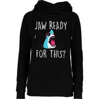 Jaw Ready For This Funny Shark Lover Ocean Wildlife Womens Funnel Neck Pullover Hood