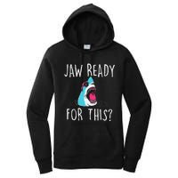 Jaw Ready For This Funny Shark Lover Ocean Wildlife Women's Pullover Hoodie