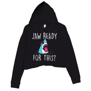 Jaw Ready For This Funny Shark Lover Ocean Wildlife Crop Fleece Hoodie