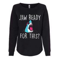 Jaw Ready For This Funny Shark Lover Ocean Wildlife Womens California Wash Sweatshirt