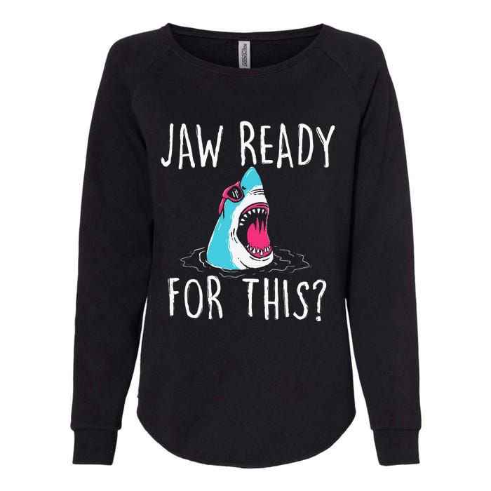 Jaw Ready For This Funny Shark Lover Ocean Wildlife Womens California Wash Sweatshirt