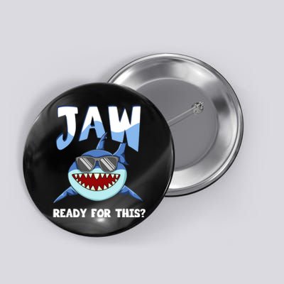 Jaw Ready For This Funny Shark Pun Button