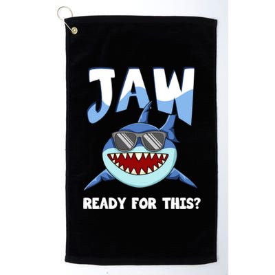 Jaw Ready For This Funny Shark Pun Platinum Collection Golf Towel