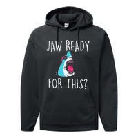 Jaw Ready For This Funny Shark Lover Ocean Wildlife Performance Fleece Hoodie