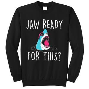 Jaw Ready For This Funny Shark Lover Ocean Wildlife Sweatshirt