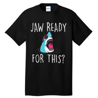 Jaw Ready For This Funny Shark Lover Ocean Wildlife Tall T-Shirt