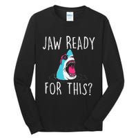 Jaw Ready For This Funny Shark Lover Ocean Wildlife Tall Long Sleeve T-Shirt