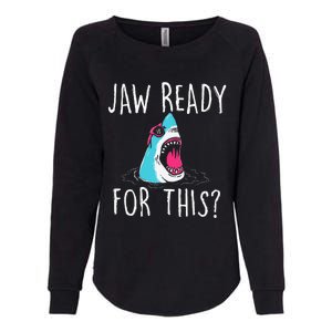 Jaw Ready For This Funny Shark Lover Ocean Wildlife Womens California Wash Sweatshirt