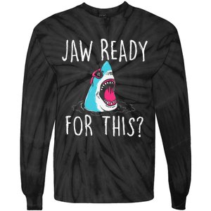 Jaw Ready For This Funny Shark Lover Ocean Wildlife Tie-Dye Long Sleeve Shirt