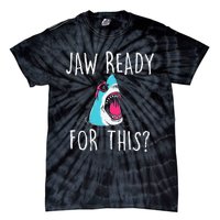 Jaw Ready For This Funny Shark Lover Ocean Wildlife Tie-Dye T-Shirt